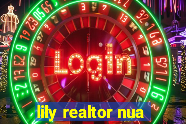 lily realtor nua